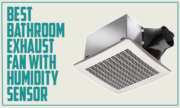 Best Bathroom Exhaust Fan with Humidity Sensor