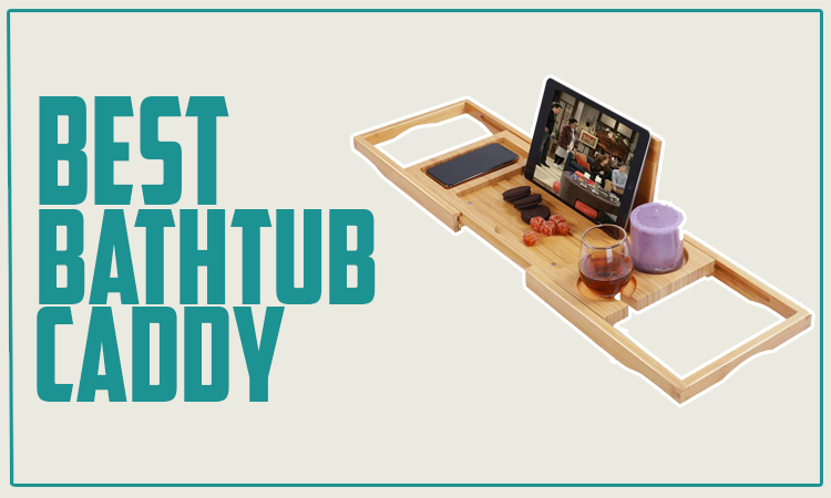 Best Bathtub Caddy