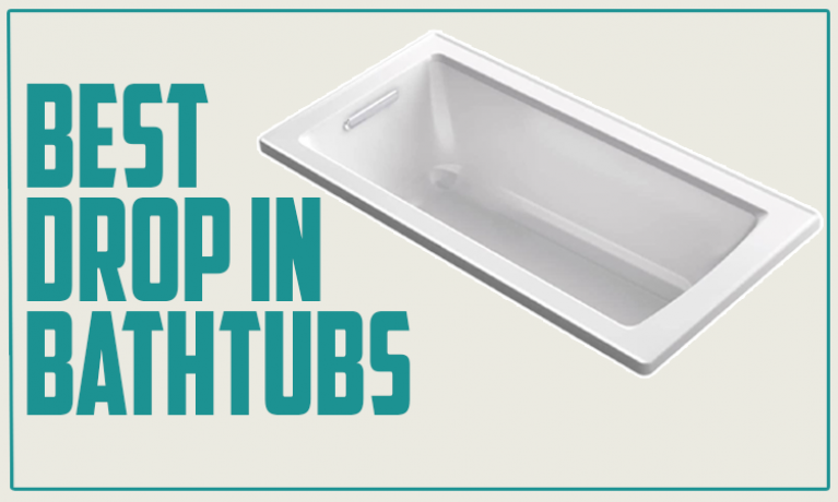 Best Drop In Bathtubs
