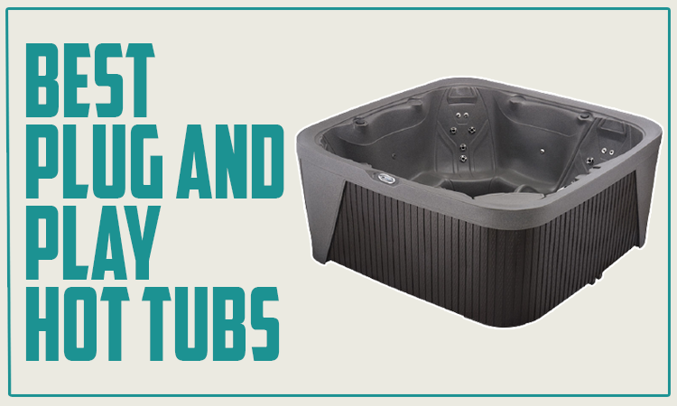 Best Plug and Play Hot Tubs